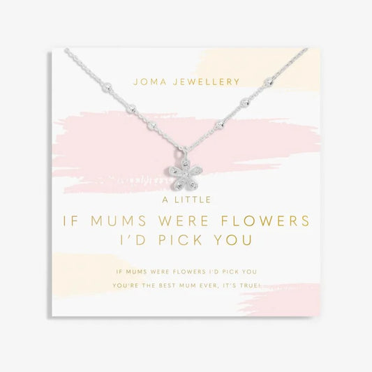 Joma Jewellery Necklace - A Little If Mums Were Flowers I'd Pick You