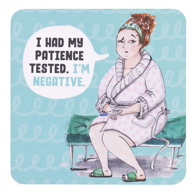 drinks coasters with Illustration of a woman sitting on a bench with a speech bubble saying 'I had my patience tested. I'm negative.'