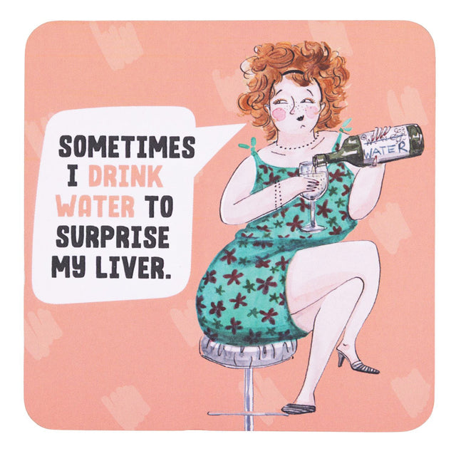 Drinks coasters with illustration of a woman holding a bottle labeled 'Water' and text 'Sometimes I drink water to surprise my liver.' on a pink background.