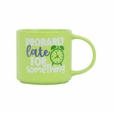 Bright green ceramic mug with the phrase “Probably late for something” – Splosh Cheeky Mug Late, witty coffee mug gift.