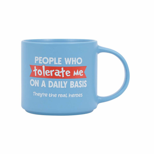 Splosh Cheeky Mug Tolerate – blue ceramic mug with red and white text reading “People who tolerate me on a daily basis. They’re the real heroes.” Funny witty coffee mug gift.