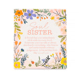 Cottage Grove Soul Sisters Verse ceramic plaque by Splosh with heartful soul sister message and floral design ideal for soul sisters gifts.