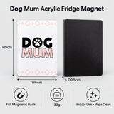 Splosh Dog Mum acrylic fridge magnet dimensions and full magnetic back