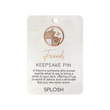 Splosh Keepsake Pin - Friends
